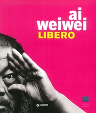 Ai Weiwei. Libero. Ediz. inglese - Librerie.coop