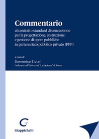 Commentario al contratto standard di concessione per la progettazione, costruzione e gestione di opere pubbliche in partenariato pubblico-privato (PPP) - Librerie.coop