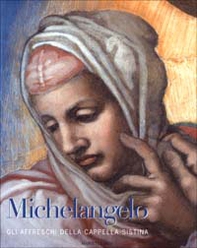 Michelangelo. Gli affreschi della Cappella Sistina - Librerie.coop