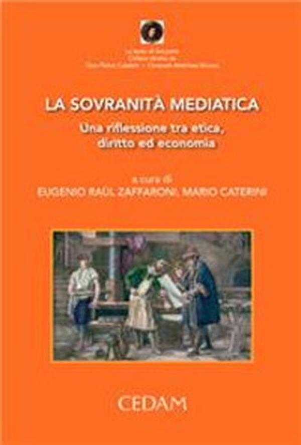 La sovranità mediatica. Una riflessione tra etica, diritto ed economia - Librerie.coop La sovranità mediatica. Una riflessione tra etica, diritto ed economia - Librerie.coop