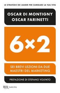 6x2. Sei brevi lezioni da due maestri del marketing - Librerie.coop 6x2. Sei brevi lezioni da due maestri del marketing - Librerie.coop