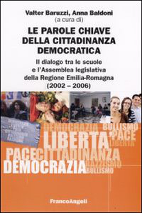 Le parole chiave della cittadinanza democratica. Il dialogo tra le scuole e l'Assemblea legislativa della Regione Emilia-Romagna (2002-2006) - Librerie.coop Le parole chiave della cittadinanza democratica. Il dialogo tra le scuole e l'Assemblea legislativa della Regione Emilia-Romagna (2002-2006) - Librerie.coop