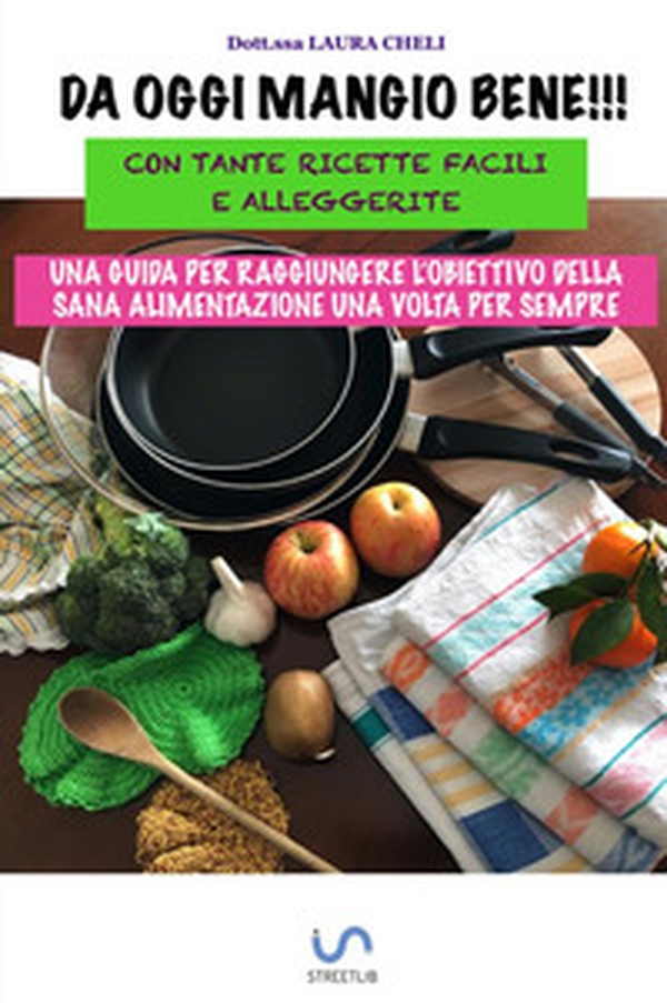 Da oggi mangio bene. Con tante ricette facili e alleggerite - Librerie.coop Da oggi mangio bene. Con tante ricette facili e alleggerite - Librerie.coop