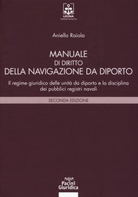 Manuale di diritto della navigazione da diporto. Il regime giuridico delle unità da diporto e la disciplina dei pubblici registri navali - Librerie.coop