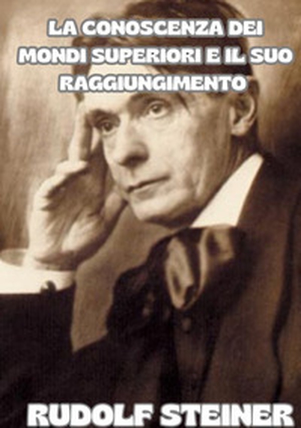 La conoscenza dei mondi superiori e il suo raggiungimento - Librerie.coop La conoscenza dei mondi superiori e il suo raggiungimento - Librerie.coop