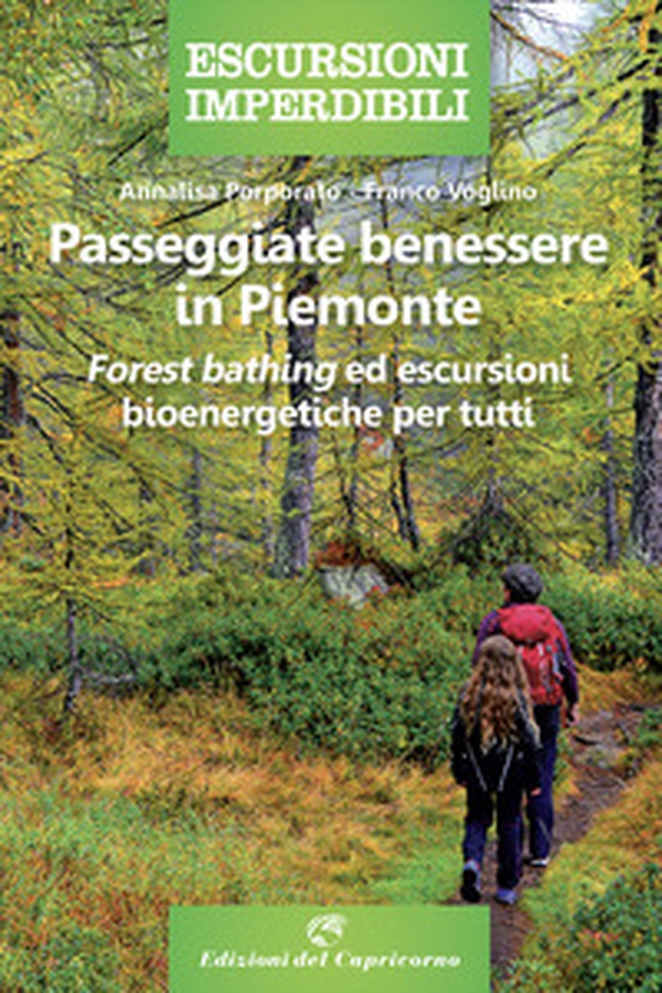 Passeggiate benessere in Piemonte. «Forest bathing» ed escursioni bioenergetiche per tutti - Librerie.coop Passeggiate benessere in Piemonte. «Forest bathing» ed escursioni bioenergetiche per tutti - Librerie.coop