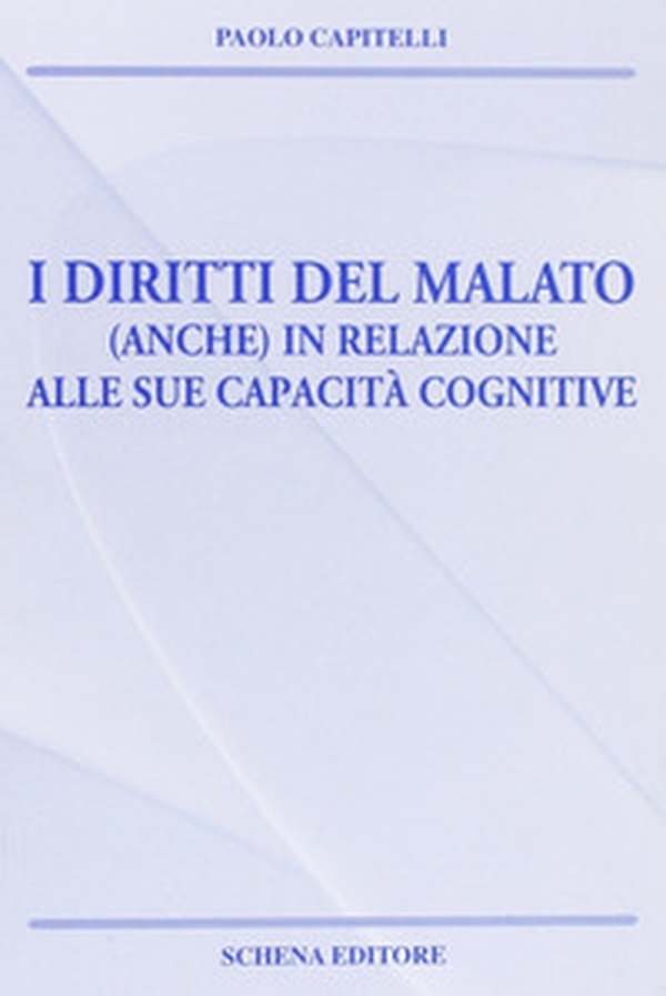 I diritti del malato (anche) in relazione alle sue capacità cognitive - Librerie.coop I diritti del malato (anche) in relazione alle sue capacità cognitive - Librerie.coop