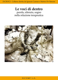 Le voci di dentro. Parola, silenzio, sogno nella relazione terapeutica - Librerie.coop Le voci di dentro. Parola, silenzio, sogno nella relazione terapeutica - Librerie.coop