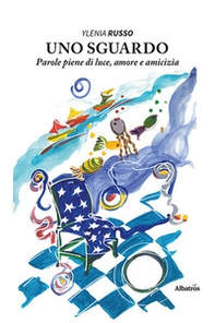 Uno?sguardo. Parole piene di luce, amore e amicizia - Librerie.coop