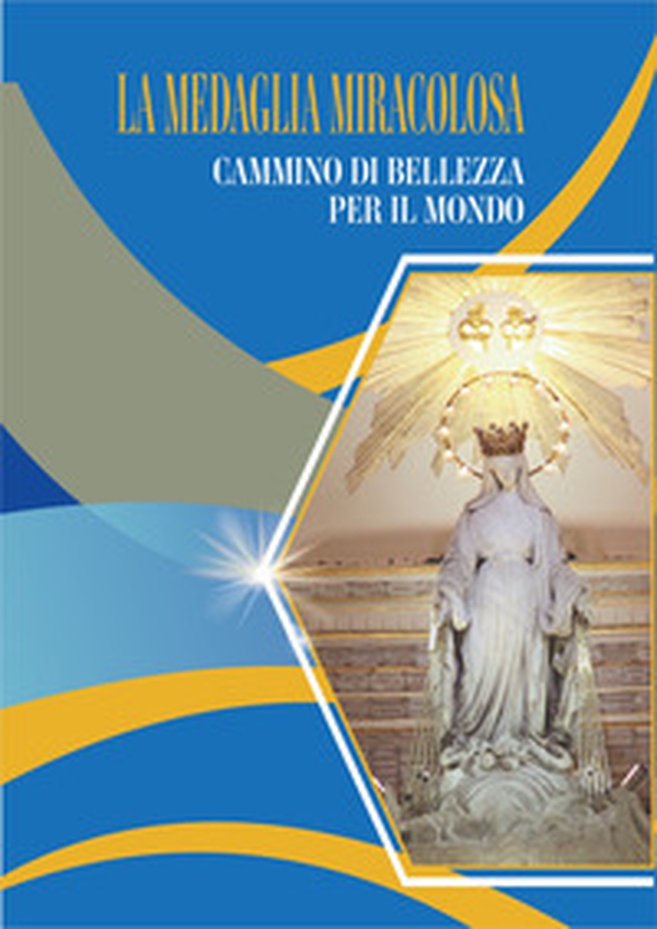La medaglia miracolosa. Cammino di bellezza per il mondo - Librerie.coop La medaglia miracolosa. Cammino di bellezza per il mondo - Librerie.coop