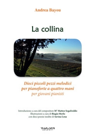 La collina. Dieci piccoli pezzi melodici per pianoforte a quattro mani per giovani pianisti - Librerie.coop