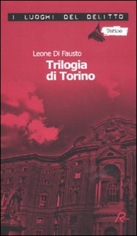 La trilogia di Torino. Le inchieste della Procura e Questura di Torino - Vol. 1 - Librerie.coop La trilogia di Torino. Le inchieste della Procura e Questura di Torino - Vol. 1 - Librerie.coop