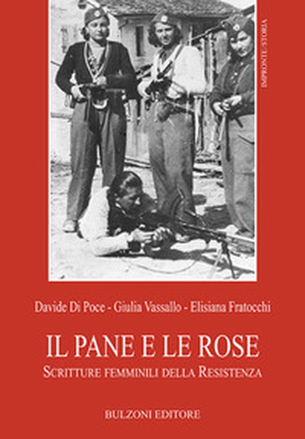 Il pane e le rose. Scritture femminili della Resistenza - Librerie.coop Il pane e le rose. Scritture femminili della Resistenza - Librerie.coop