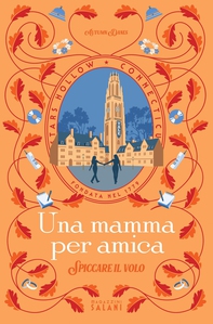 Una mamma per amica. Spiccare il volo - Librerie.coop