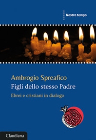 Figli dello stesso Padre. Ebrei e cristiani in dialogo - Librerie.coop
