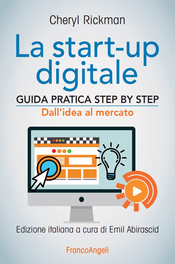 La start-up digitale. Guida pratica step by step. Dall'idea al mercato per il successo: dall'idea all'exit - Librerie.coop La start-up digitale. Guida pratica step by step. Dall'idea al mercato per il successo: dall'idea all'exit - Librerie.coop