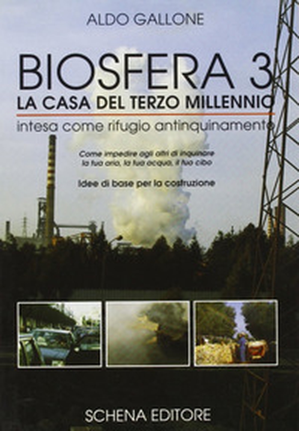Biosfera tre: la casa del terzo millennio intesa come rifugio antinquinamento - Librerie.coop Biosfera tre: la casa del terzo millennio intesa come rifugio antinquinamento - Librerie.coop