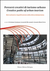 Percorsi creativi di turismo urbano. Beni culturali e riqualificazione nella città contemporanea - Librerie.coop
