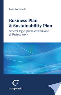 Business plan & sustainability plan. Schemi logici per la costruzione di Project Work - Librerie.coop