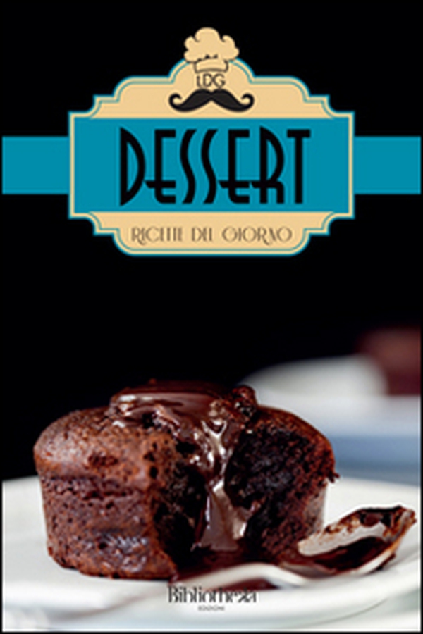 Dessert. Ricette del giorno - Librerie.coop Dessert. Ricette del giorno - Librerie.coop