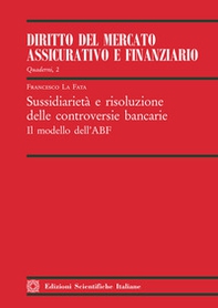Sussidiarietà e risoluzione delle controversie bancarie. Il modello dell'ABF - Librerie.coop