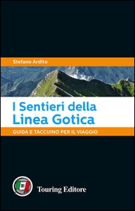 I sentieri della Linea Gotica. Guida e taccuino per il viaggio - Librerie.coop