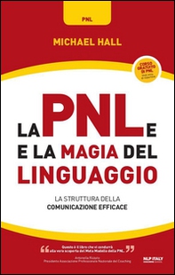 La PNL e la magia del linguaggio. La struttura della comunicazione efficace - Librerie.coop La PNL e la magia del linguaggio. La struttura della comunicazione efficace - Librerie.coop