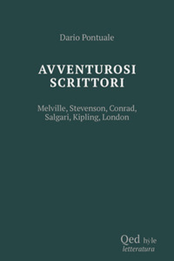 Scrittori avventurosi. Melville, Stevenson, Conrad, Salgari, Kipling, London - Librerie.coop Scrittori avventurosi. Melville, Stevenson, Conrad, Salgari, Kipling, London - Librerie.coop