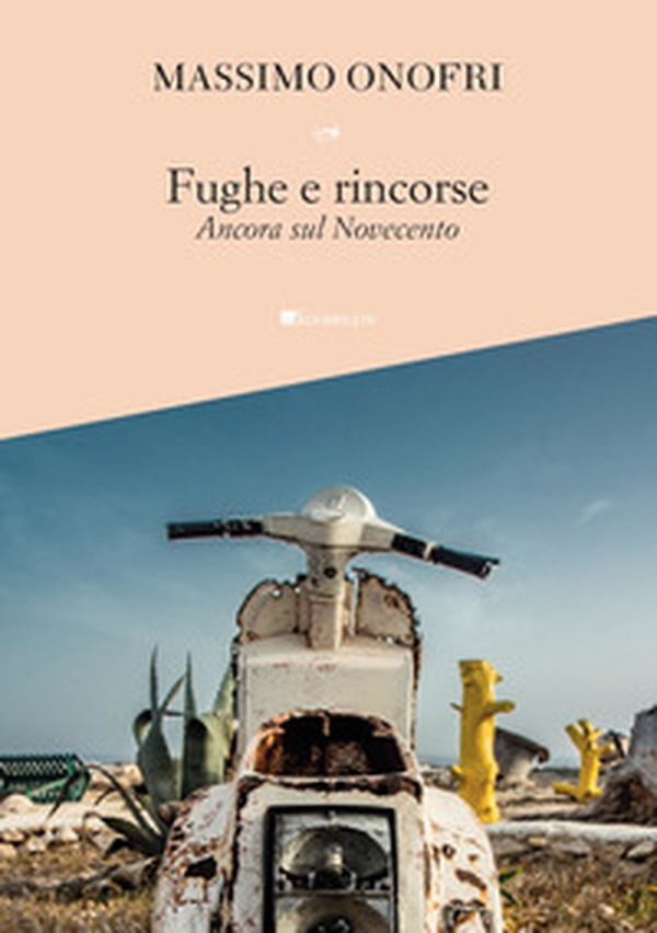 Fughe e rincorse. Ancora sul Novecento - Librerie.coop Fughe e rincorse. Ancora sul Novecento - Librerie.coop