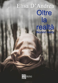 Oltre la realtà. Beyond reality - Librerie.coop