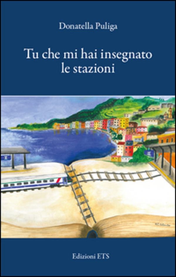 Tu che mi hai insegnato le stazioni. Appunti per un congedo - Librerie.coop Tu che mi hai insegnato le stazioni. Appunti per un congedo - Librerie.coop