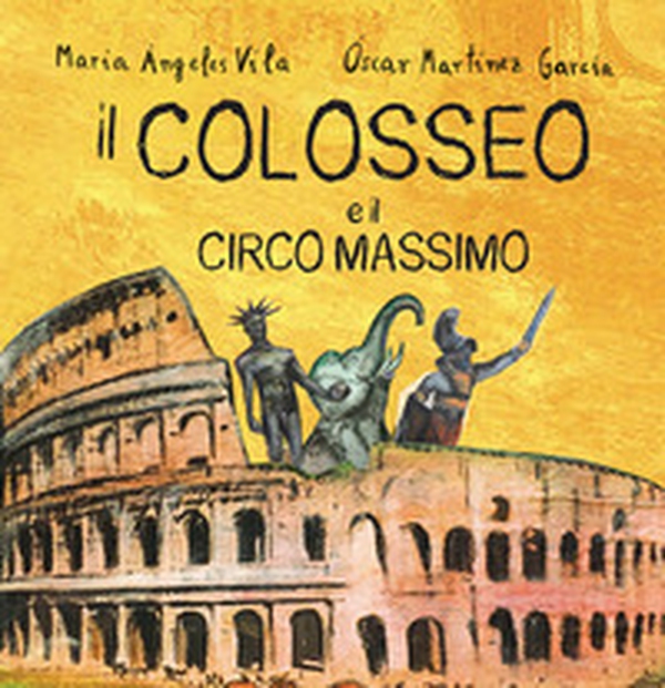 Il Colosseo e il Circo Massimo - Librerie.coop Il Colosseo e il Circo Massimo - Librerie.coop