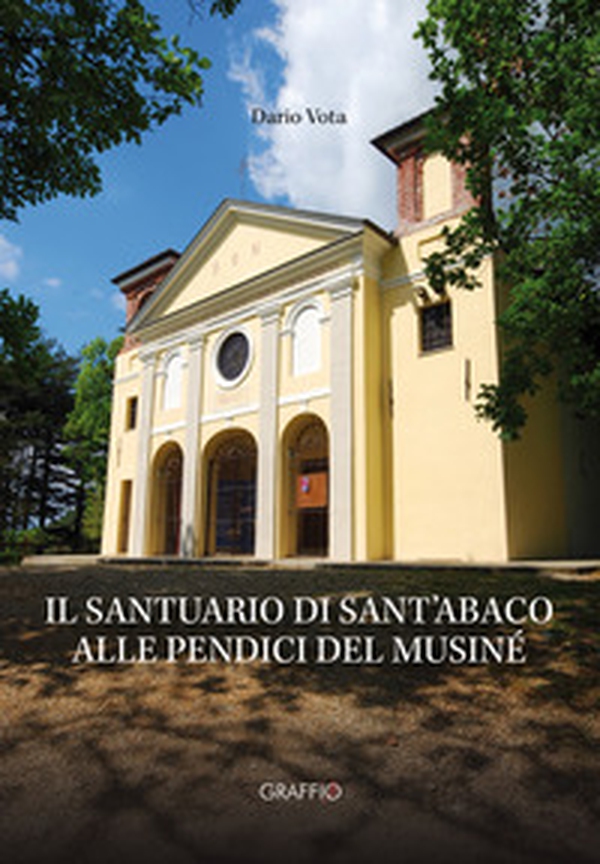Il santuario di Sant'Abaco alle pendici del Musiné - Librerie.coop Il santuario di Sant'Abaco alle pendici del Musiné - Librerie.coop