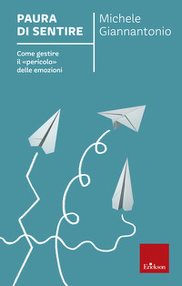 Paura di sentire. Come gestire il «pericolo» delle emozioni - Librerie.coop Paura di sentire. Come gestire il «pericolo» delle emozioni - Librerie.coop