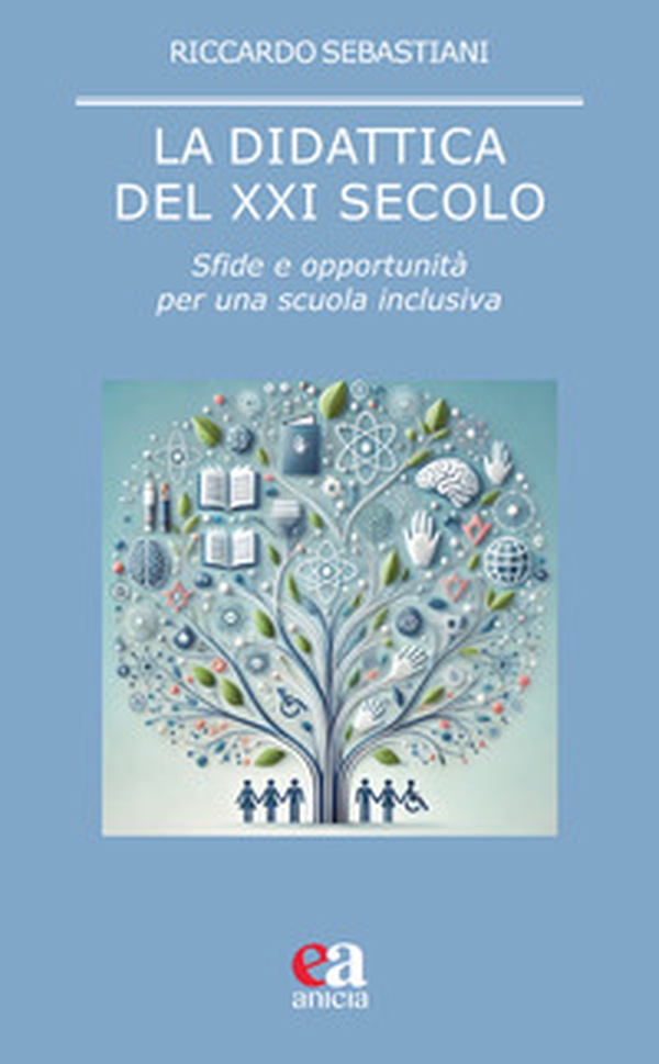 La didattica del XXI secolo. Sfide e opportunità per una scuola inclusiva - Librerie.coop La didattica del XXI secolo. Sfide e opportunità per una scuola inclusiva - Librerie.coop