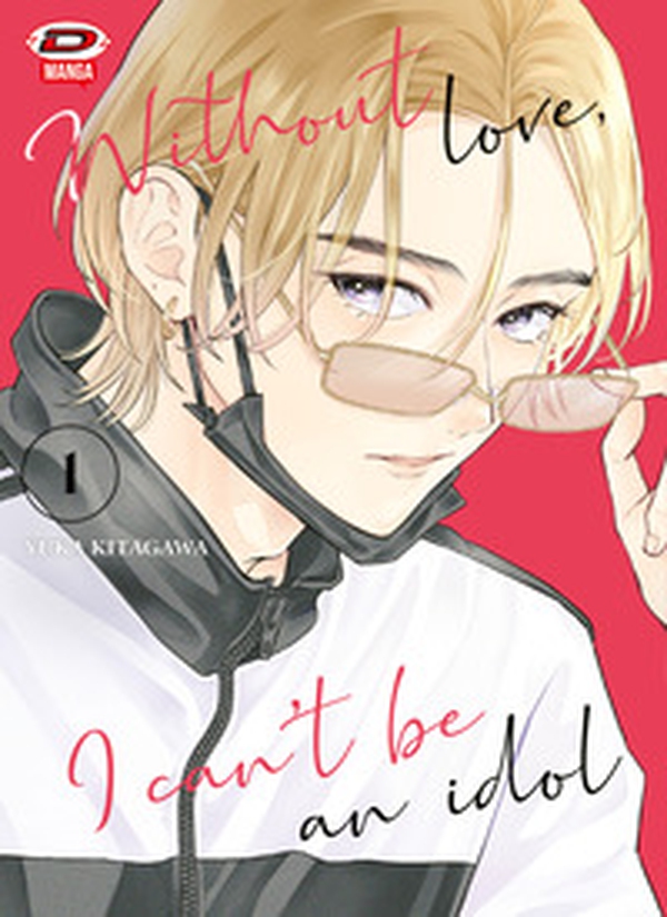 Without love, I can't be an idol - Vol. 1 - Librerie.coop