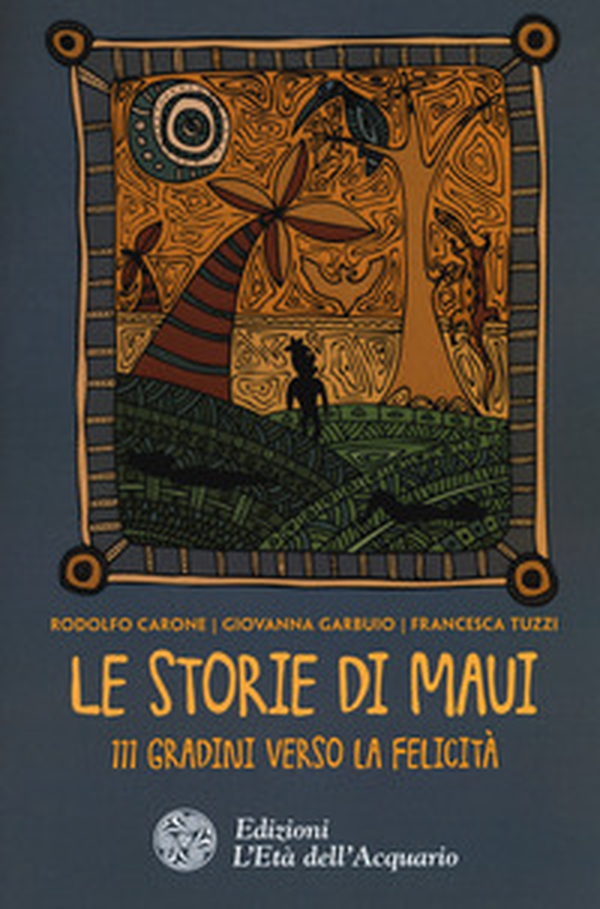 Le storie di Maui. 111 gradini verso la felicità - Librerie.coop Le storie di Maui. 111 gradini verso la felicità - Librerie.coop
