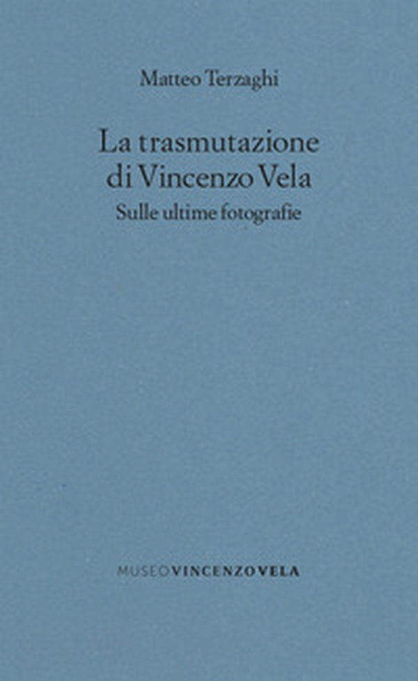 La trasmutazione di Vincenzo Vela. Sulle ultime fotografie - Librerie.coop La trasmutazione di Vincenzo Vela. Sulle ultime fotografie - Librerie.coop