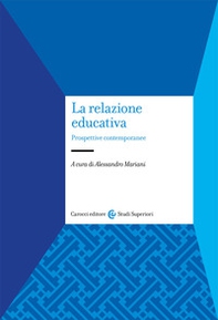 La relazione educativa. Prospettive contemporanee - Librerie.coop