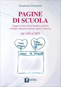 Pagine di scuola. Viaggio di una vita tra bambini, genitori, colleghe, dirigenze, riforme, abissi e salvezze. Dal 1983 al 2025 - Librerie.coop
