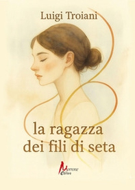 La ragazza dei fili di seta - Librerie.coop