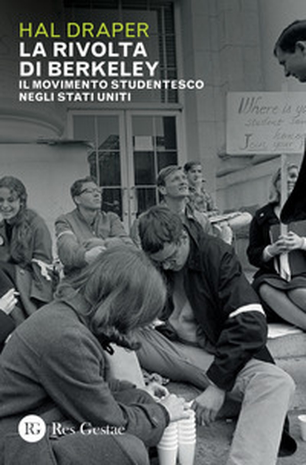 La rivolta di Berkeley. Il movimento studentesco negli Stati Uniti - Librerie.coop La rivolta di Berkeley. Il movimento studentesco negli Stati Uniti - Librerie.coop