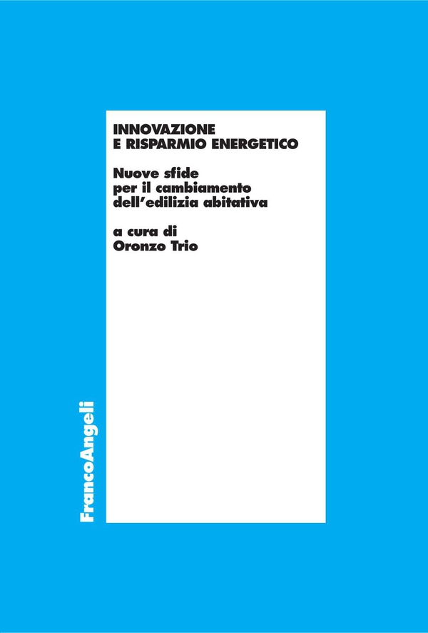 Innovazione e risparmio energetico. Nuove sfide per il cambiamento dell'edilizia abitativa - Librerie.coop Innovazione e risparmio energetico. Nuove sfide per il cambiamento dell'edilizia abitativa - Librerie.coop