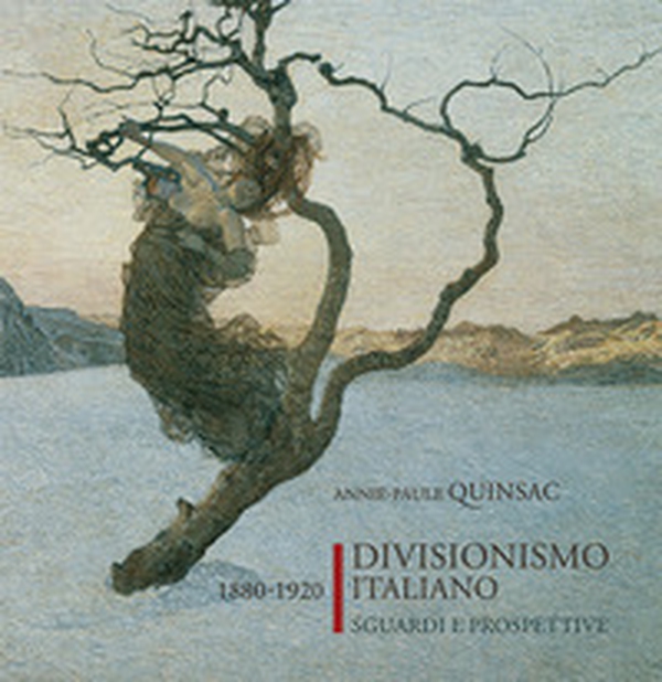 Divisionismo italiano 1880-1920. Sguardi e prospettive - Librerie.coop Divisionismo italiano 1880-1920. Sguardi e prospettive - Librerie.coop