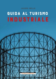 Guida al turismo industriale - Librerie.coop Guida al turismo industriale - Librerie.coop