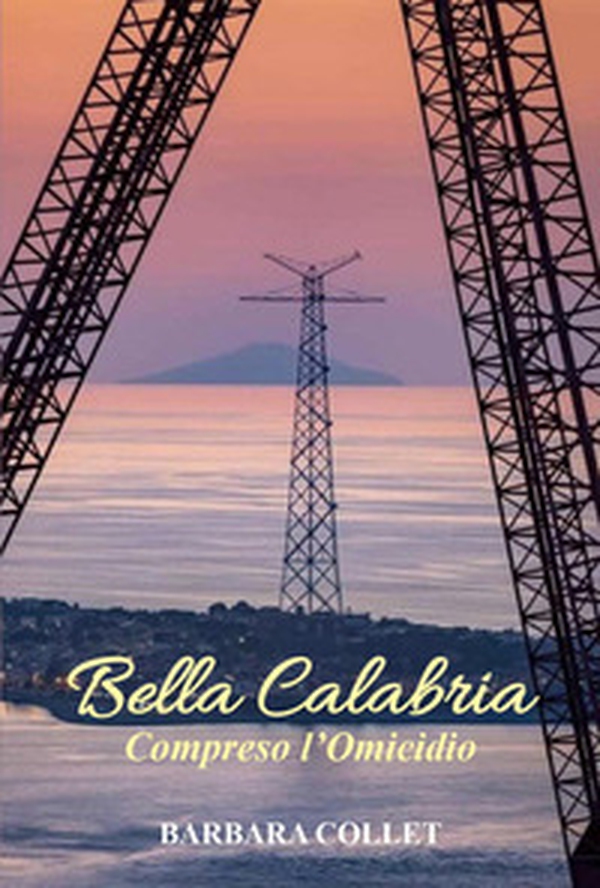 Bella Calabria. Compreso l'omicidio - Librerie.coop Bella Calabria. Compreso l'omicidio - Librerie.coop