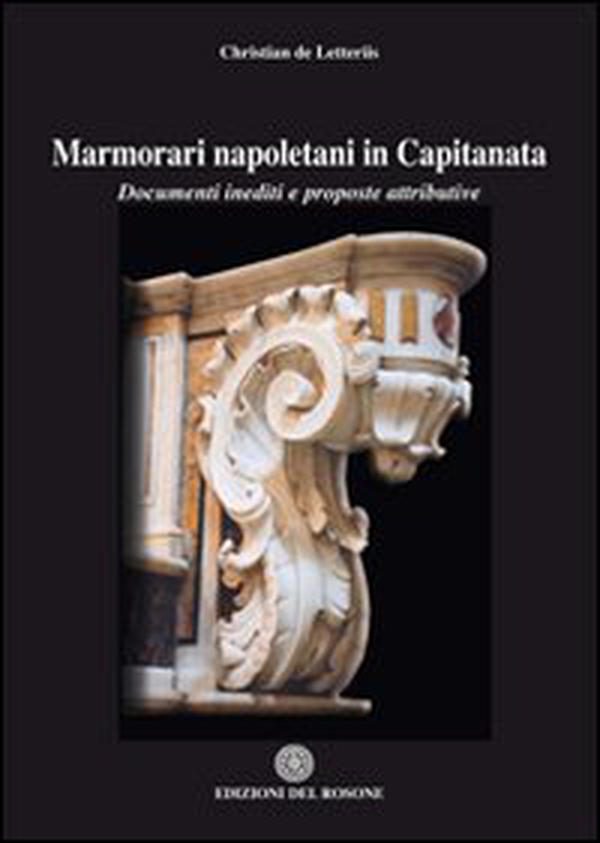Marmorari napoletani in Capitanata. Documenti inediti e proposte attributive - Librerie.coop Marmorari napoletani in Capitanata. Documenti inediti e proposte attributive - Librerie.coop