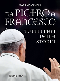 Da Pietro a Francesco. Tutti i papi della Storia - Librerie.coop Da Pietro a Francesco. Tutti i papi della Storia - Librerie.coop