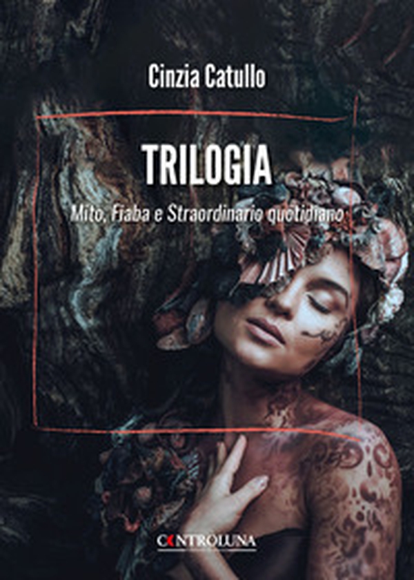 Trilogia. Mito, fiaba e straordinario quotidiano - Librerie.coop Trilogia. Mito, fiaba e straordinario quotidiano - Librerie.coop