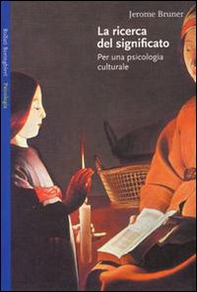 La ricerca del significato. Per una psicologia culturale - Librerie.coop